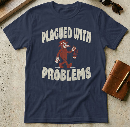 Navy t-shirt with "PLAGUED WITH PROBLEMS" and a plague doctor illustration.