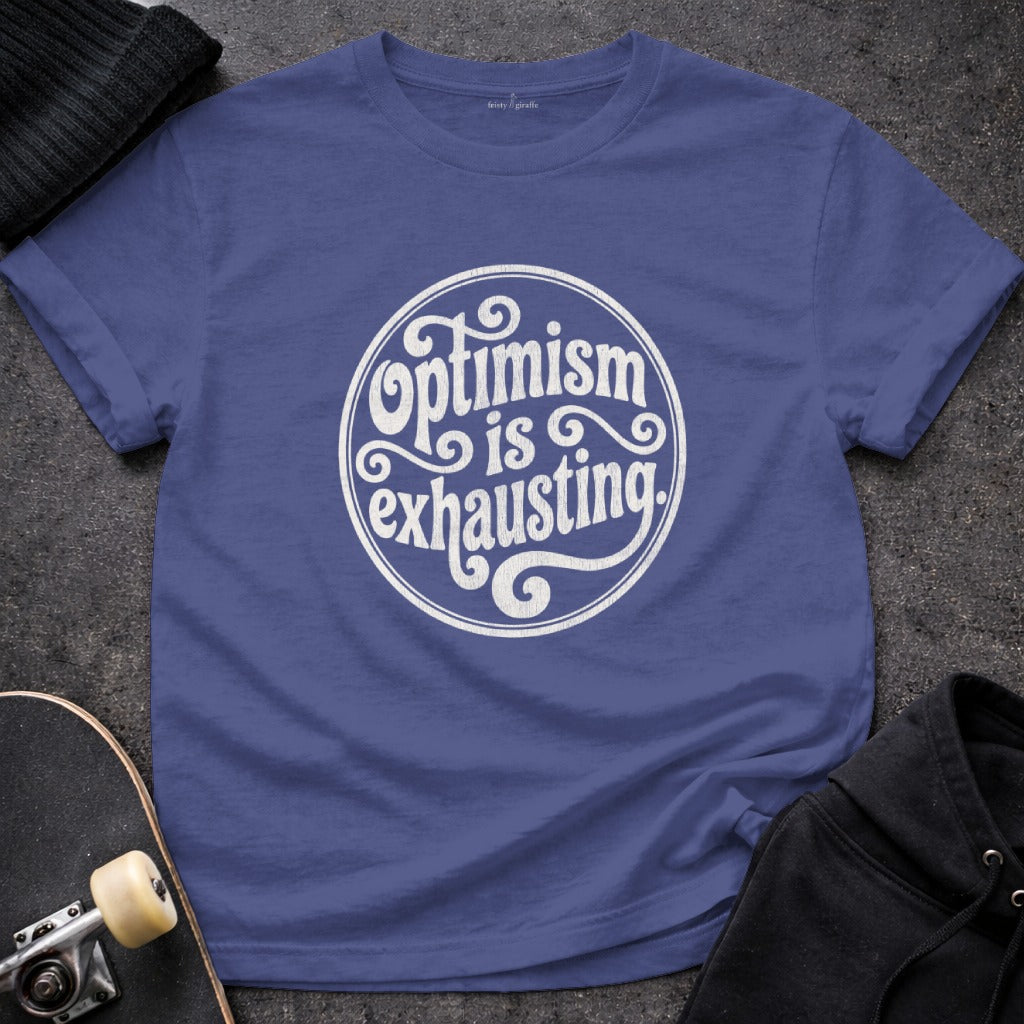 Optimism is exhausting Funny Slogan Graphic Tee product type