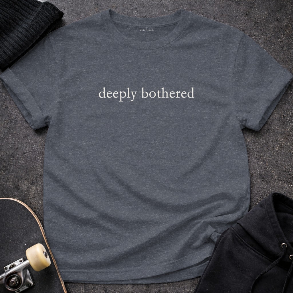 Deeply Bothered Graphic Statement Apparel product type