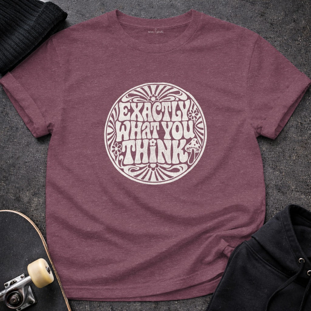 Exactly What You Think Graphic T-Shirt Product