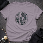 You Know What This Is About Graphic Tee