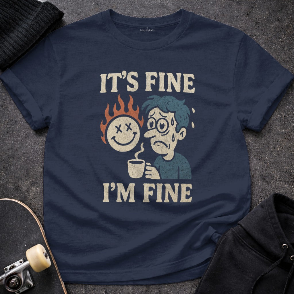 It's Fine I'm Fine Graphic Tee with Funny Design