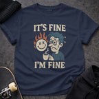 It's Fine I'm Fine Graphic Tee with Funny Design