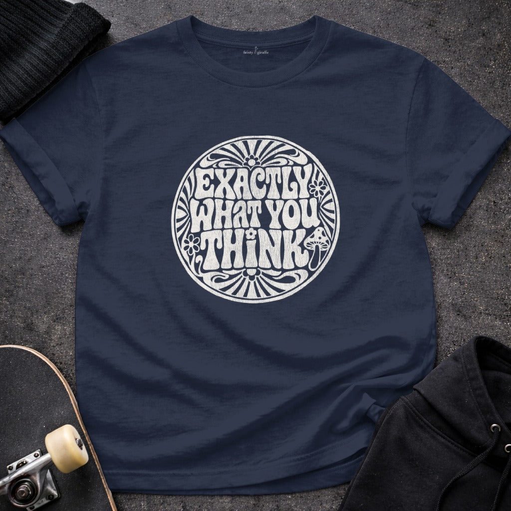 Exactly What You Think Graphic Tee Shirt Product