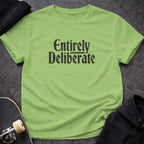 Entirely Deliberate Graphic Unisex Tee Shirt
