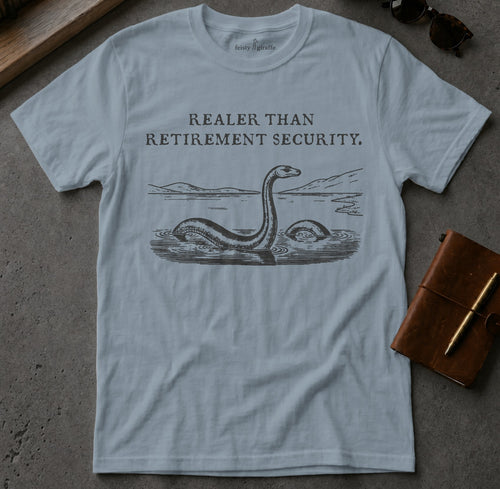 T-shirt with Nessie illustration and text "Realer than Retirement Security."