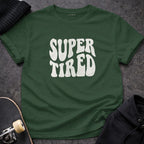 Super Tired Graphic Tee Fun Quote Statement Shirt