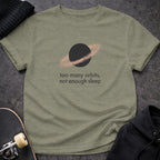 Too Many Orbits Not Enough Sleep T-shirt