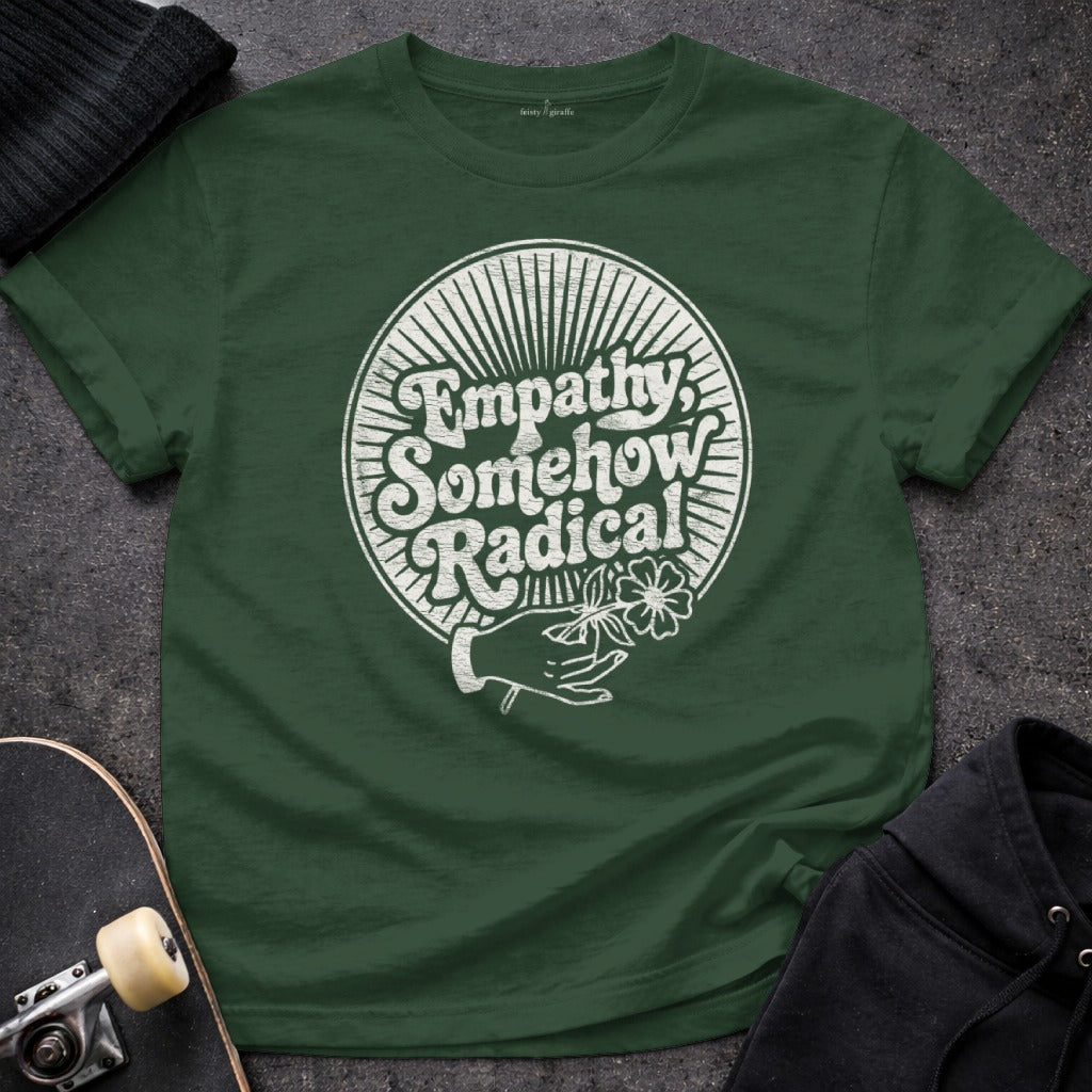 Empathy Somehow Radical Graphic T-shirt for Sale