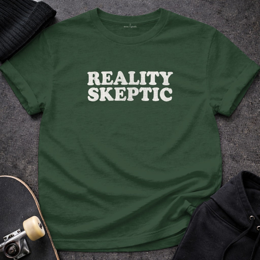 Reality Skeptic Statement Tee Shirt for Skeptics
