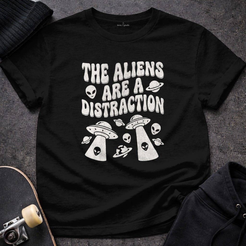 The Aliens Are A Distraction Graphic T-Shirt