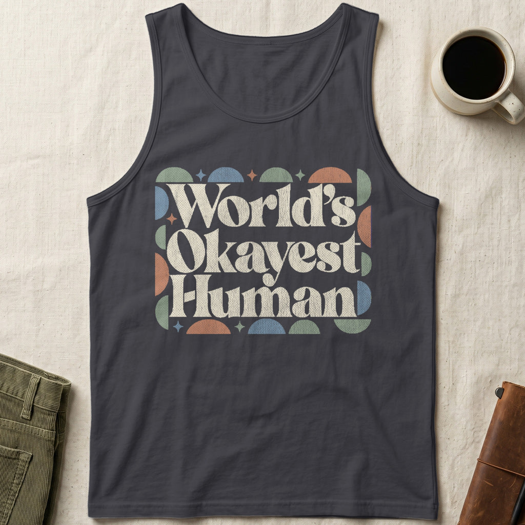 Dark grey tank top with "World's Okayest Human" text and geometric pattern.
