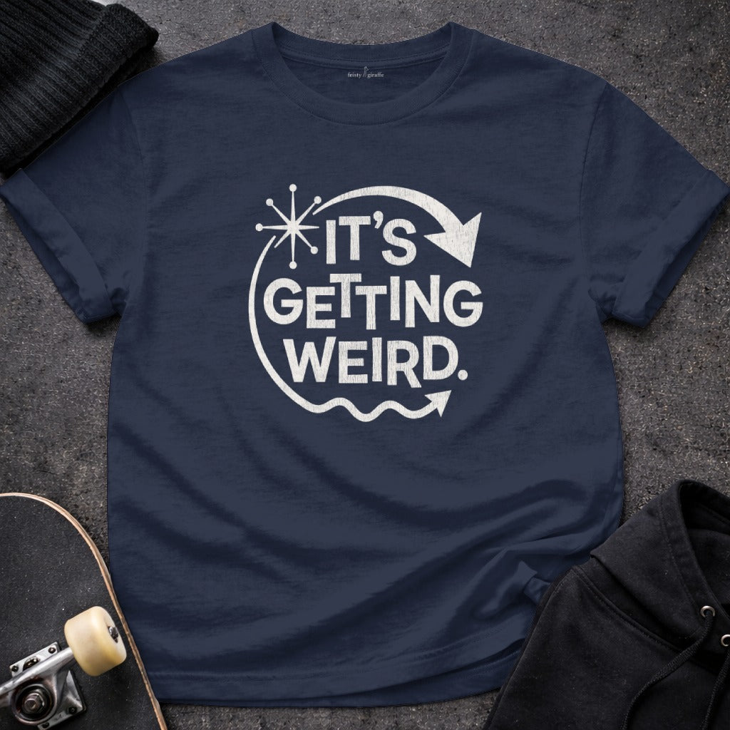 It's Getting Weird Graphic Tee Shirt Unique Design