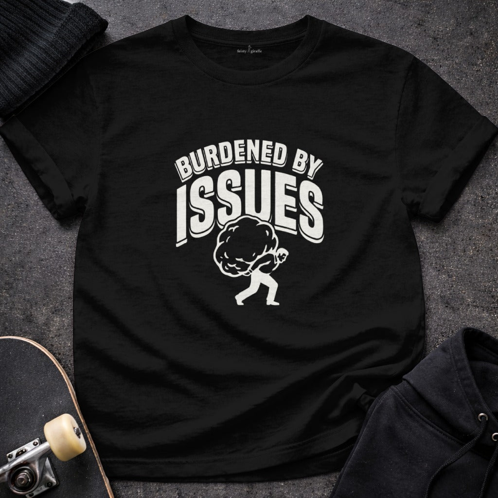Burdened By Issues Comical T-Shirt for Everyday Wear
