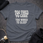 TOO TIRED TO CARE TOO WIRED TO SLEEP statement product type