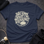 You Know What I'm Thinking? Unique Graphic Shirt