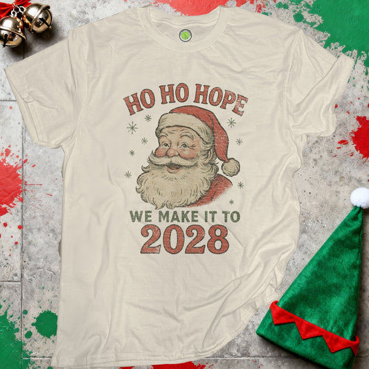 Ho Ho Hope We Make It To 2028 Christmas T-shirt