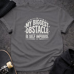 My Biggest Obstacle Is Self Imposed Motivational T-shirt product type