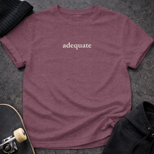 MyDesigns t-shirt S / Heather Maroon Adequate Tee