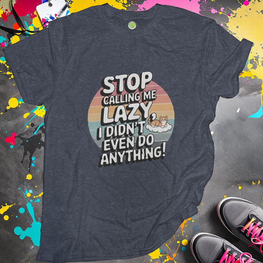 Stop Calling Me Lazy Funny Graphic T-shirt product