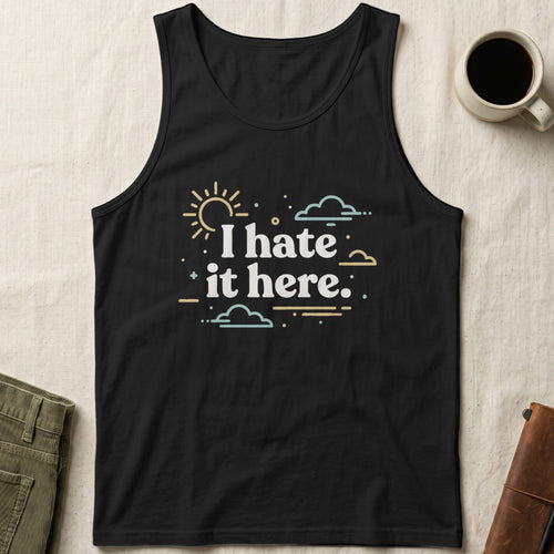 MyDesigns Physical Item S / Black I Hate It Here Unisex Tank Top