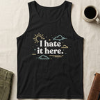 MyDesigns Physical Item S / Black I Hate It Here Unisex Tank Top