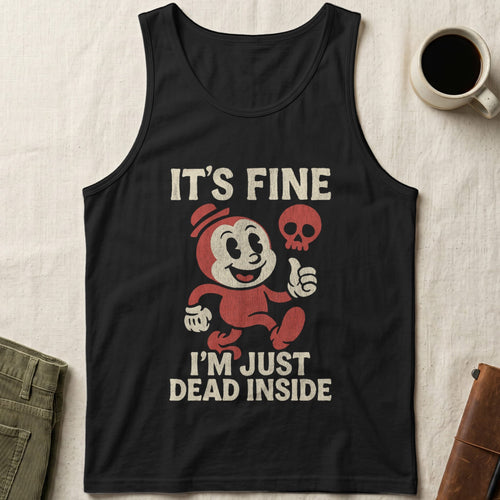 MyDesigns Physical Item S / Black It's Fine I'm Just Dead Inside Unisex Tank Top