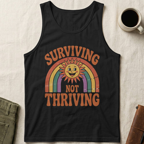 MyDesigns Physical Item S / Black Surviving Not Thriving Unsex Tank Top