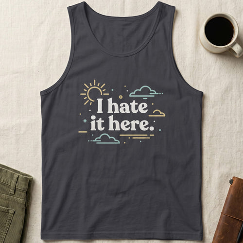 MyDesigns Physical Item S / Dark Grey I Hate It Here Unisex Tank Top