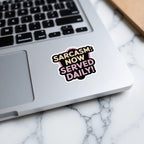 MyDesigns Sticker 2" × 2" / White SARCASM: NOW SERVED DAILY! Sticker