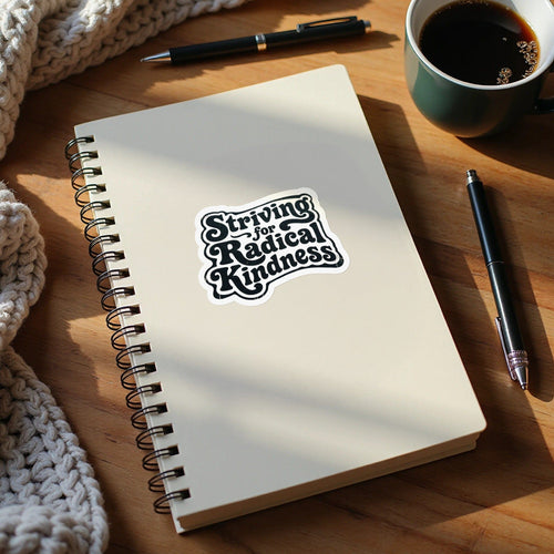 MyDesigns Sticker 4" × 4" / White Striving for Radical Kindness Sticker