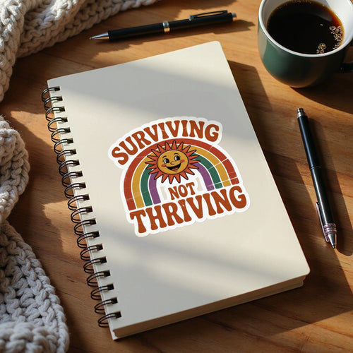 MyDesigns Sticker 4" × 4" / White Surviving Not Thriving Sticker