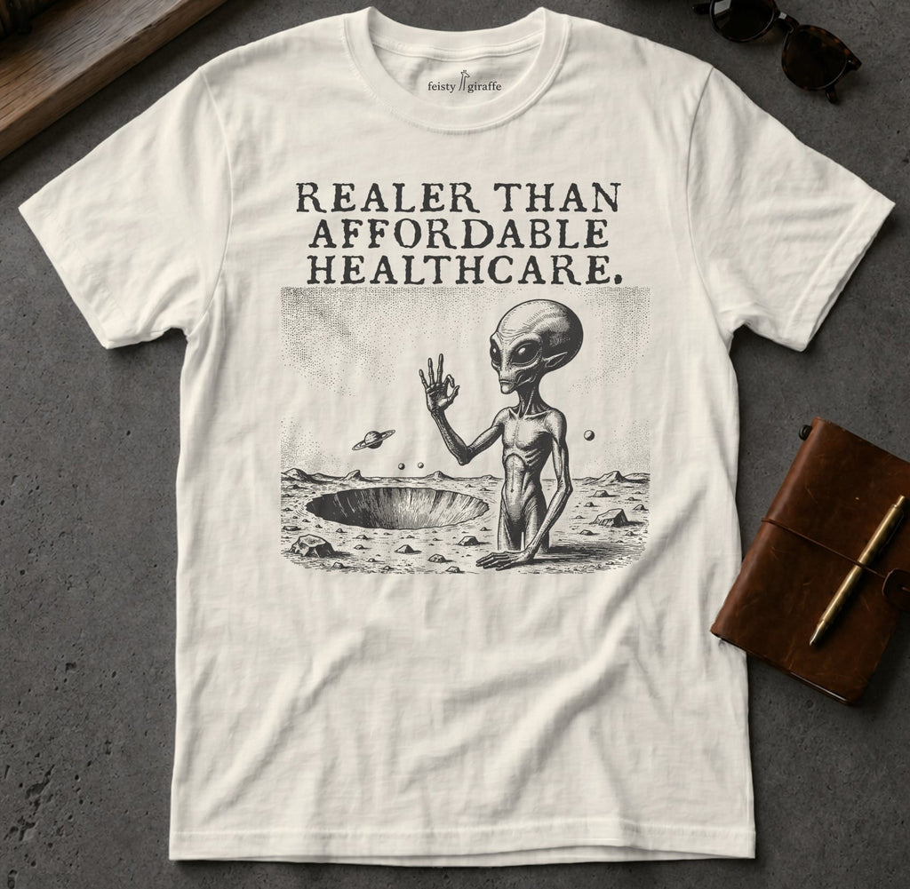 MyDesigns t-shirt Alien / S / Natural Realer than Affordable Healthcare Tee