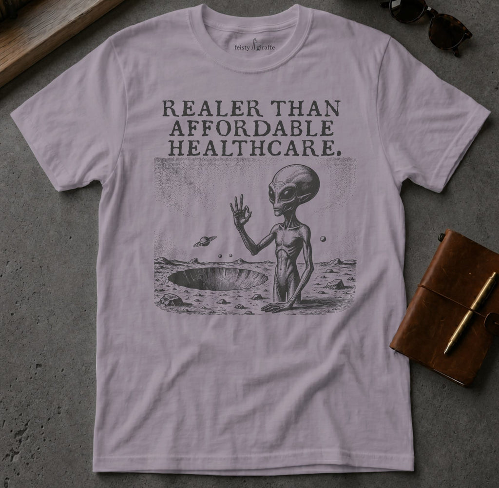 MyDesigns t-shirt Alien / S / Paragon Realer than Affordable Healthcare Tee