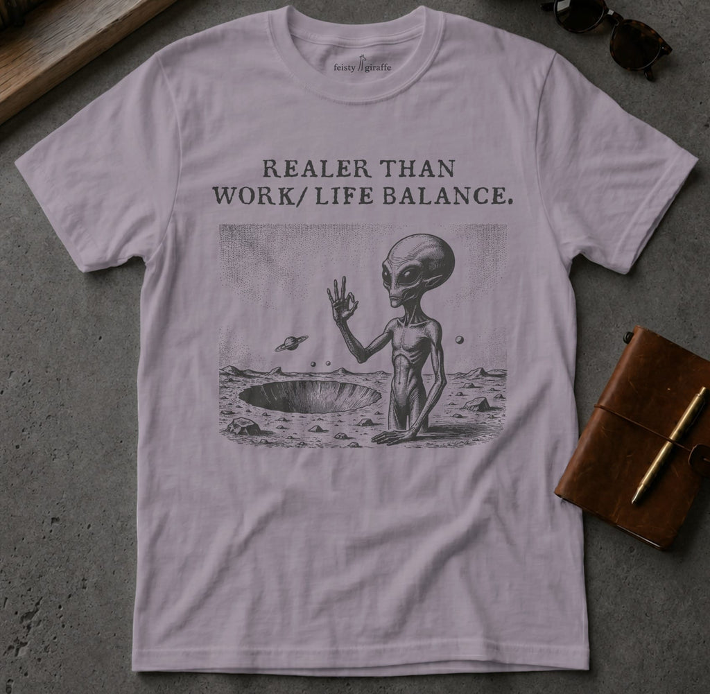 MyDesigns t-shirt Alien / S / Paragon Realer than Work/Life Balance Tee