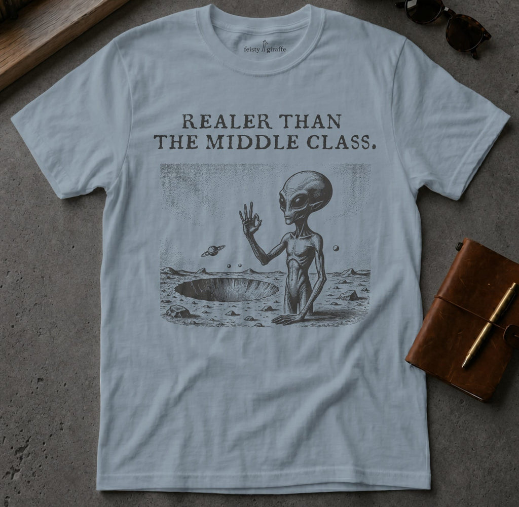 MyDesigns t-shirt Alien / S / Stone Blue Realer than the Middle Class Tee