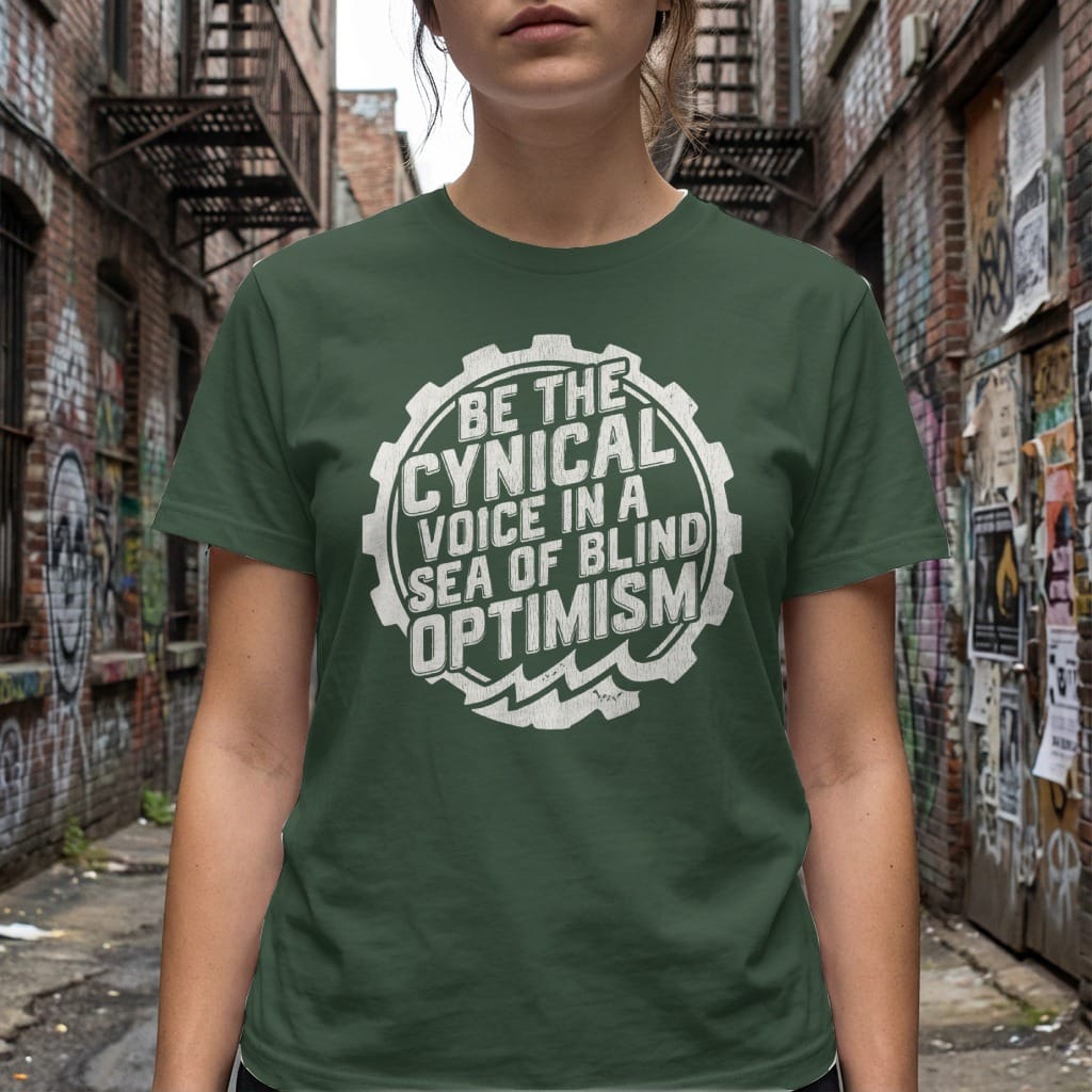 MyDesigns t-shirt Be the Cynical Voice in a Sea of Blind Optimism Tee
