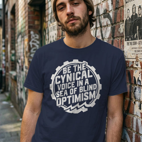 MyDesigns t-shirt Be the Cynical Voice in a Sea of Blind Optimism Tee