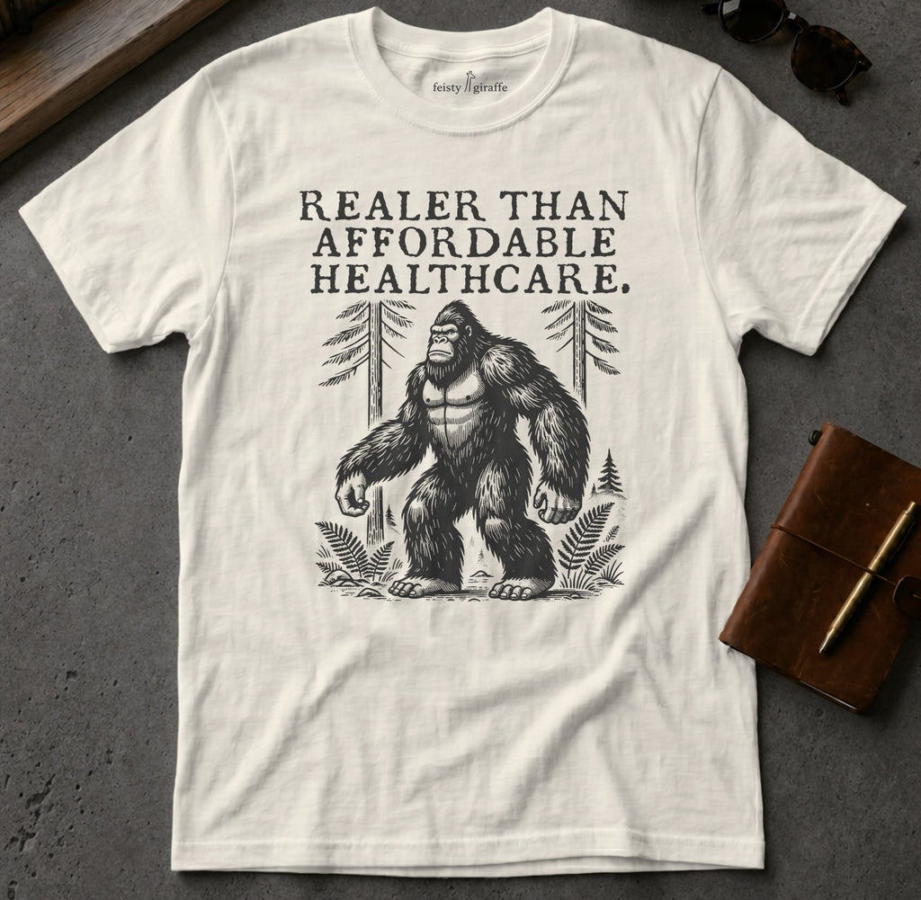 MyDesigns t-shirt Big Foot / S / Natural Realer than Affordable Healthcare Tee