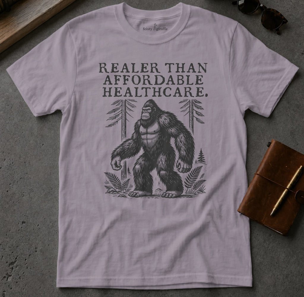 MyDesigns t-shirt Big Foot / S / Paragon Realer than Affordable Healthcare Tee