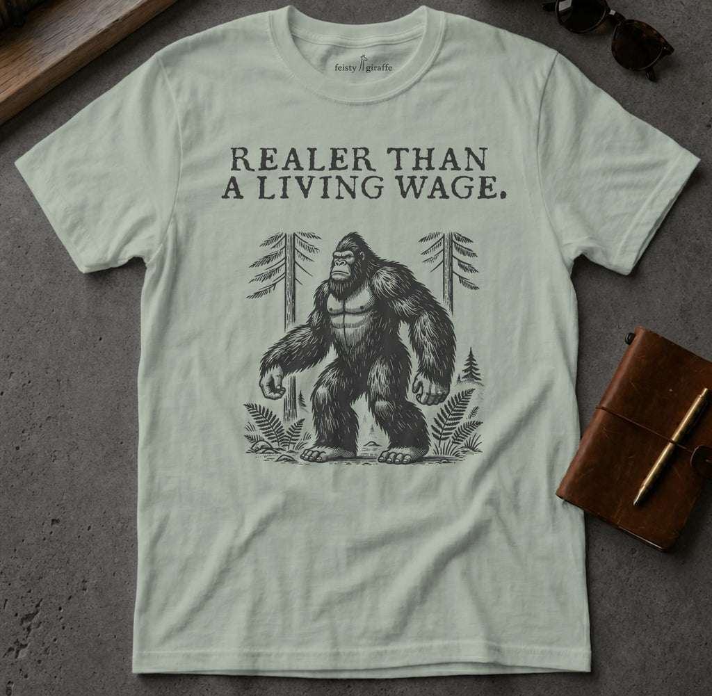 MyDesigns t-shirt Big Foot / S / Sage Realer than a Living Wage Tee