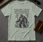 MyDesigns t-shirt Big Foot / S / Sage Realer than Affordable Healthcare Tee