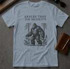 MyDesigns t-shirt Big Foot / S / Stone Blue Realer than Job Security Tee