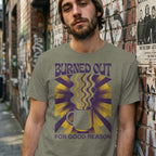 MyDesigns t-shirt Burned Out for Good Reason Tee