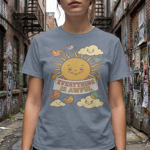 MyDesigns t-shirt Everything is Awful Tee