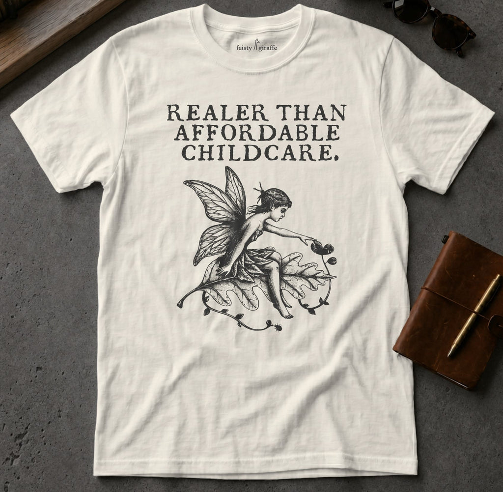 MyDesigns t-shirt Faerie / S / Natural Realer than Affordable Childcare Tee