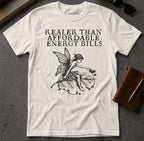 MyDesigns t-shirt Faerie / S / Natural Realer than Affordable Energy Bills Tee