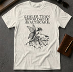 MyDesigns t-shirt Faerie / S / Natural Realer than Affordable Healthcare Tee