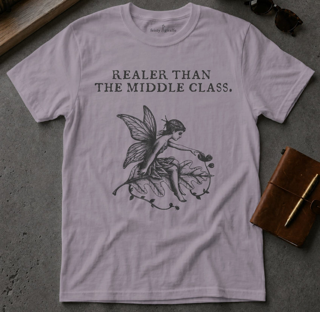 MyDesigns t-shirt Faerie / S / Paragon Realer than the Middle Class Tee