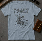 MyDesigns t-shirt Faerie / S / Stone Blue Realer than Affordable Healthcare Tee
